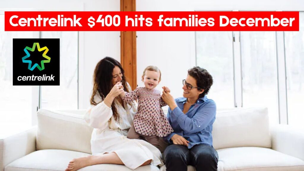 Centrelink $400 hits families December